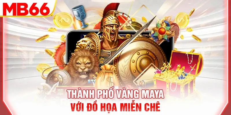 Thành phố vàng Maya với đồ họa miễn chê