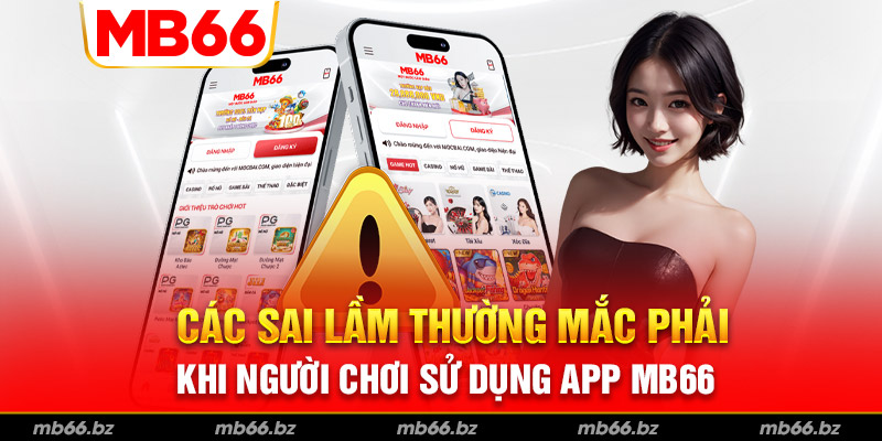Lưu ý các sai lầm người chơi thường mắc phải khi tải app MB66