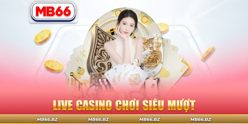 Chơi live casino đa dạng thể loại