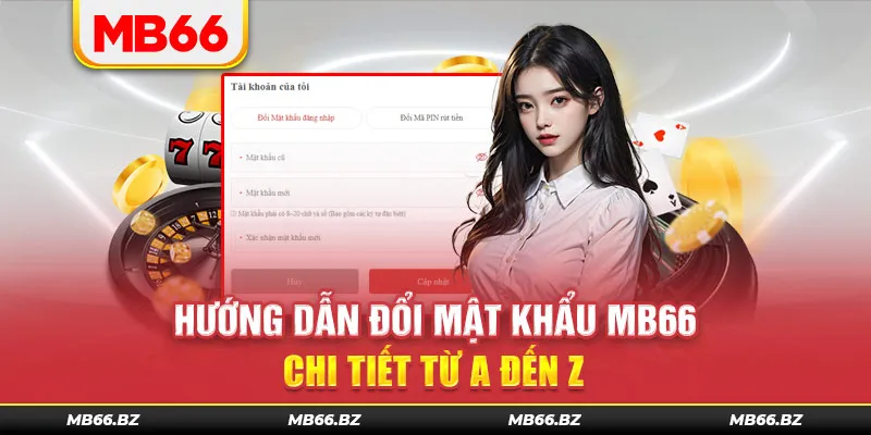 Hướng Dẫn 3 Cách Đổi Mật Khẩu MB66 Chi Tiết Từ A Đến Z
