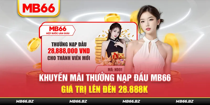Khuyến Mãi Thưởng Nạp Đầu MB66 – Giá Trị Lên Đến 28.888K