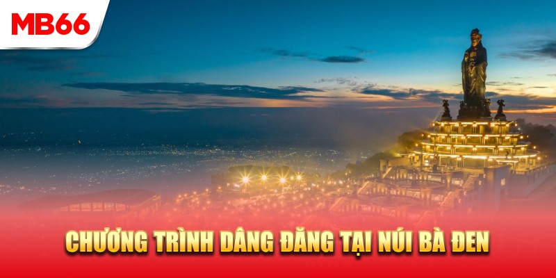 Tham gia lễ hội dâng đăng tại núi Bà Đen