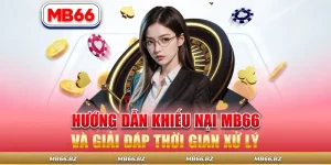 Hướng Dẫn Khiếu Nại MB66 Và Giải Đáp Thời Gian Xử Lý