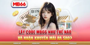 Lấy Code MB66 Như Thế Nào Và Nhận Khuyến Mãi Ra Sao?