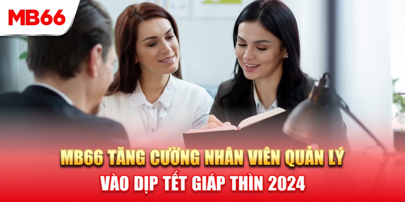 MB66 tăng cường quản lý vào dịp Tết 2024