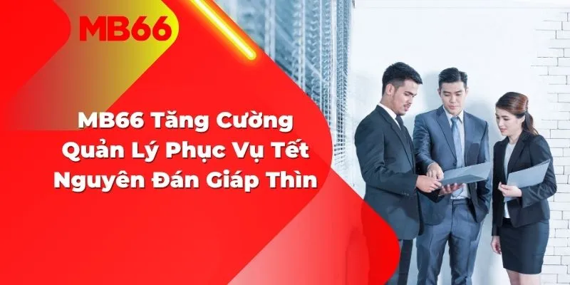 MB66 Tăng Cường Quản Lý Phục Vụ Tết Nguyên Đán Giáp Thìn