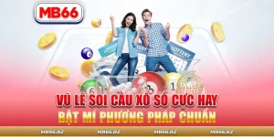 Vũ Lê Soi Cầu Như Thế Nào - MB66 Bật Mí Phương Pháp Chuẩn