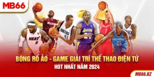 Bóng Rổ Ảo – Game Giải Trí Thể Thao Điện Tử Hot Nhất 2024
