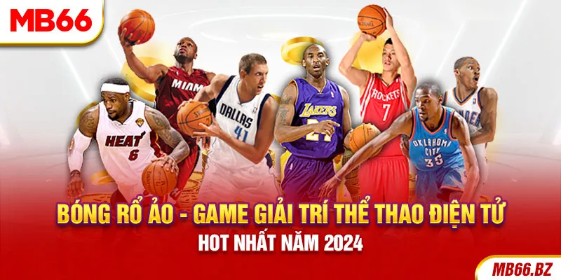 Bóng Rổ Ảo – Game Giải Trí Thể Thao Điện Tử Hot Nhất 2024