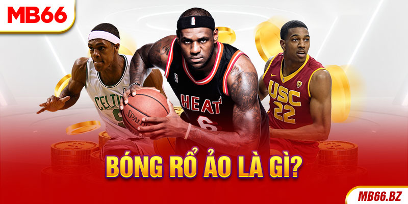 Bóng rổ ảo là gì?