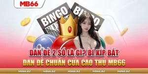 Dàn Đề 2 Số Là Gì? Bí Kíp Bắt Dàn Đề Chuẩn Của Cao Thủ MB66
