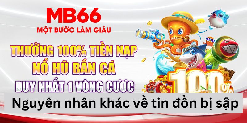 Các nguyên nhân khác về tin đồn MB66 bị sập