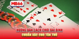 Hướng Dẫn Cách Chơi Bài Binh Chuẩn Xác Cho Tân Thủ