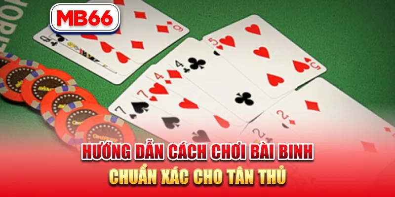 Hướng Dẫn Cách Chơi Bài Binh Chuẩn Xác Cho Tân Thủ