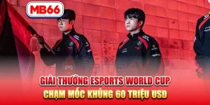 Giải Thưởng Esports World Cup Chạm Mốc Khủng 60 triệu USD