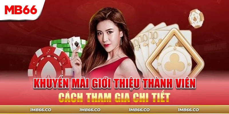 Khuyến Mãi Giới Thiệu Thành Viên – Cách Tham Gia Chi Tiết
