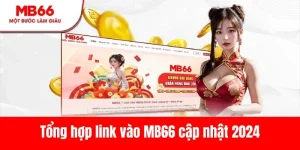 Tổng Hợp Link Vào MB66 Cập Nhật Mới Nhất 2024