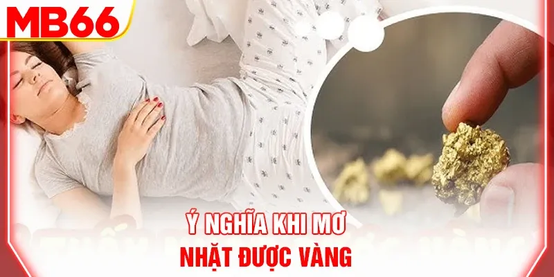Ý nghĩa khi mơ nhặt được vàng