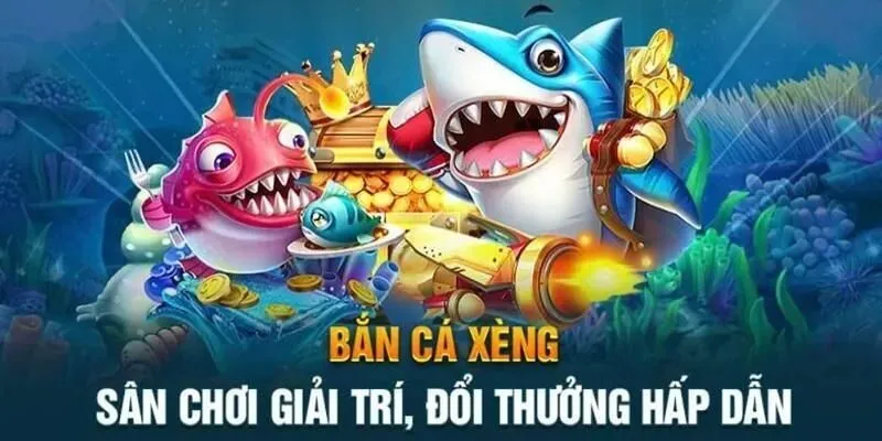 Bắn cá xèng là trò chơi như thế nào?