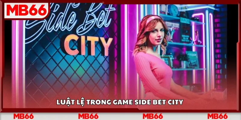 Luật lệ trong game Side Bet City 