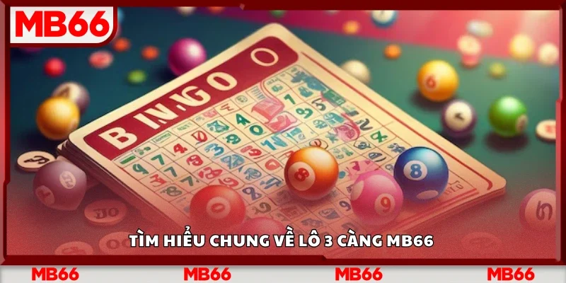 Tìm hiểu chung về lô 3 càng Mb66