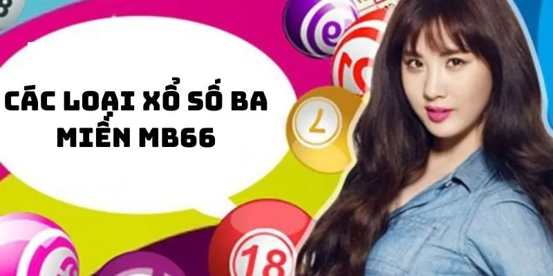 Các Loại Xổ Số Ba Miền MB66
