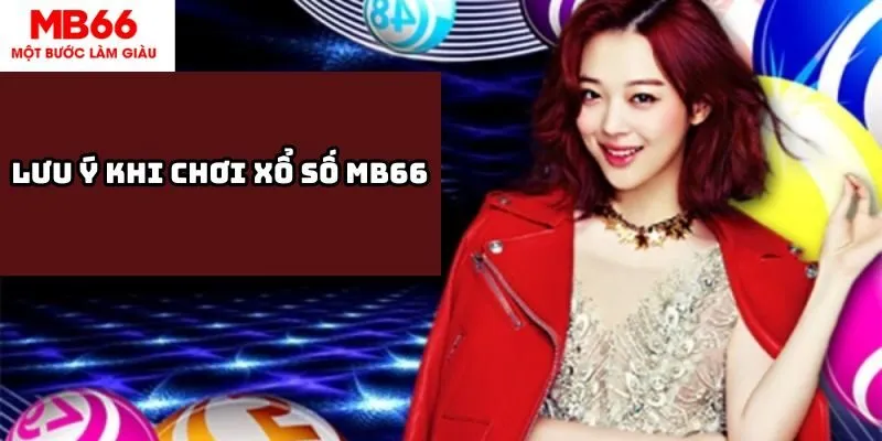Những Lưu Ý Khi Chơi Xổ Số MB66
